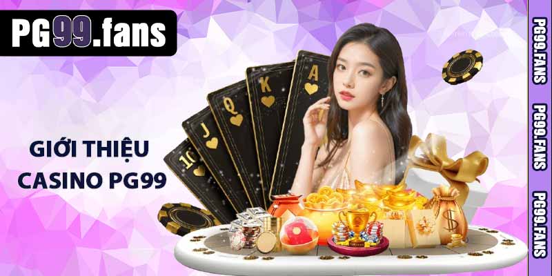 Giới thiệu sảnh casino PG99