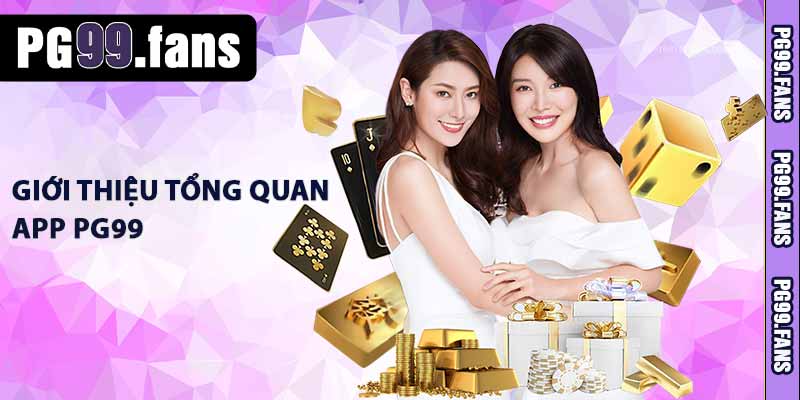 Tải App PG99 - Hướng Dẫn Tải Nhanh Chóng và Dễ Dàng 1 Giới thiệu tổng quan app PG99